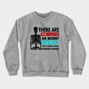 THERE ARE CORPSES ON MOUNT EVEREST Crewneck Sweatshirt